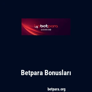 Betpara Bonusları