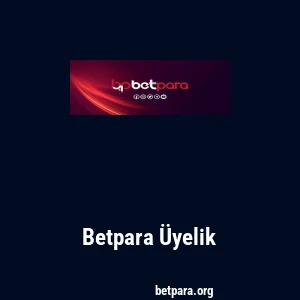 Betpara &Uuml;yelik